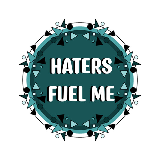 HATERS FUEL ME - Sticker
